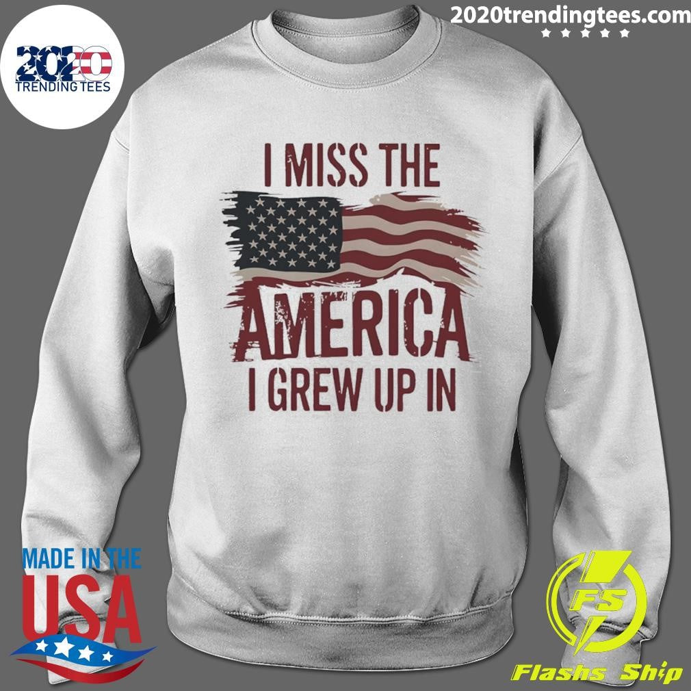 I Miss The America I Grew Up In American Flag Shirt