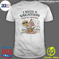I Need A Vacation from My Vacation Summer Shirt