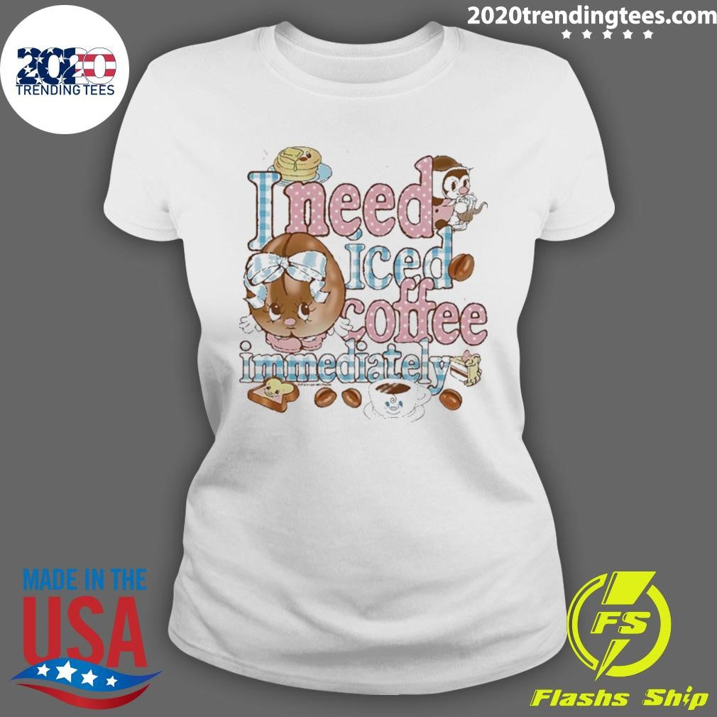 I Need Iced Coffee Immediately Shirt