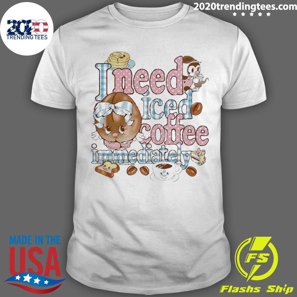 I Need Iced Coffee Immediately Shirt