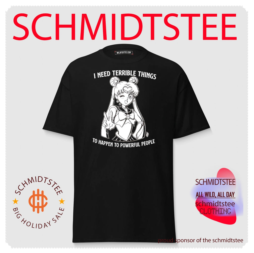 I Need Terrible Things to Happen to Powerful People Sailor Moon shirt