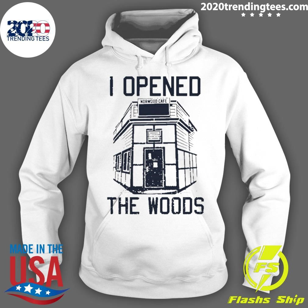 I Opened The Woods Shirt