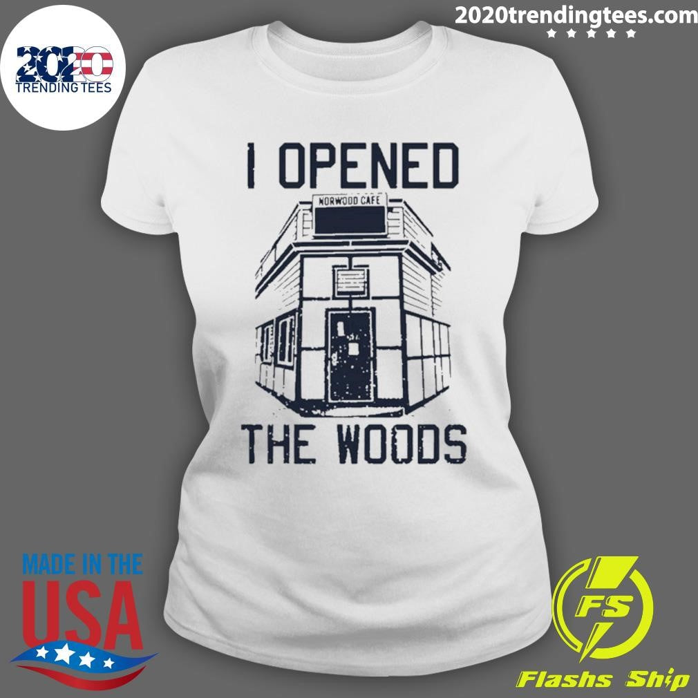 I Opened The Woods Shirt