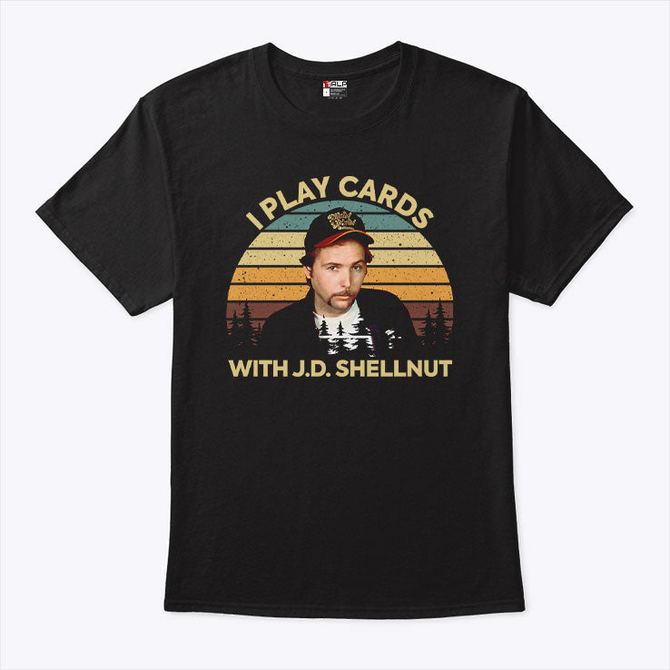 I Play Cards With J.D. Shellnut T Shirt