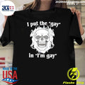 I Put The Gay In I’m Gay Skull Flame Shirt