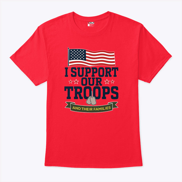 I Support Our Troops And Their Families T Shirt