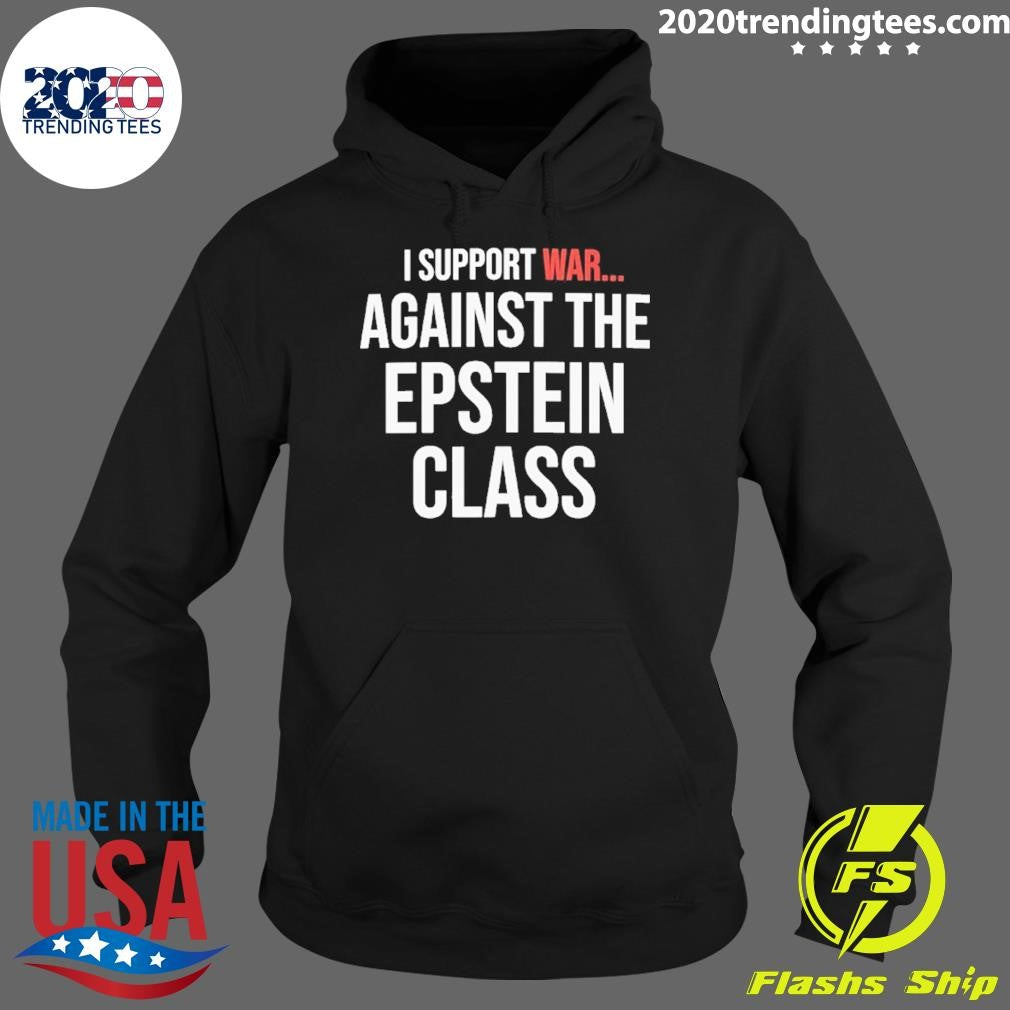 I Support War Against The Epstein Class Shirt