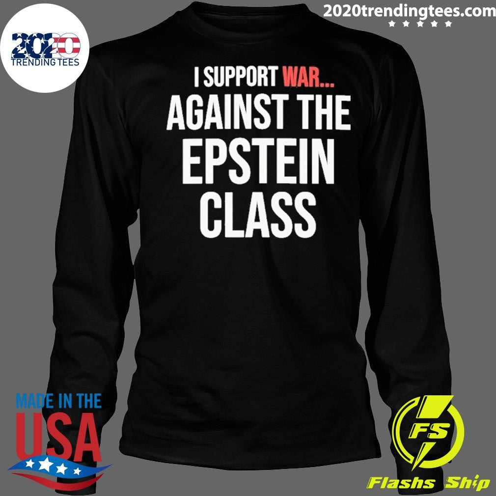 I Support War Against The Epstein Class Shirt