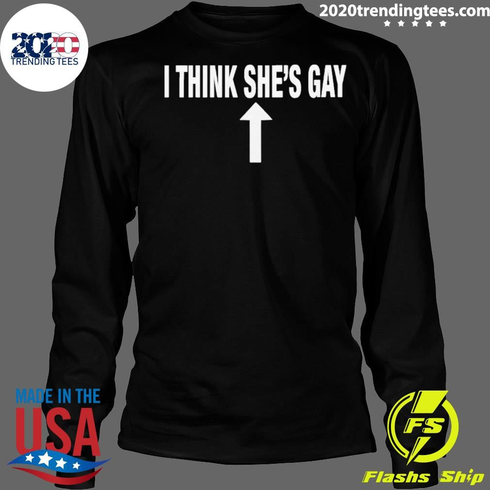 I Think She’s Gay 2026 Shirt