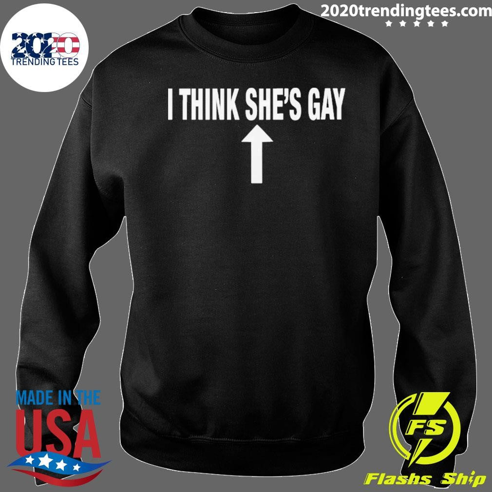 I Think She’s Gay 2026 Shirt