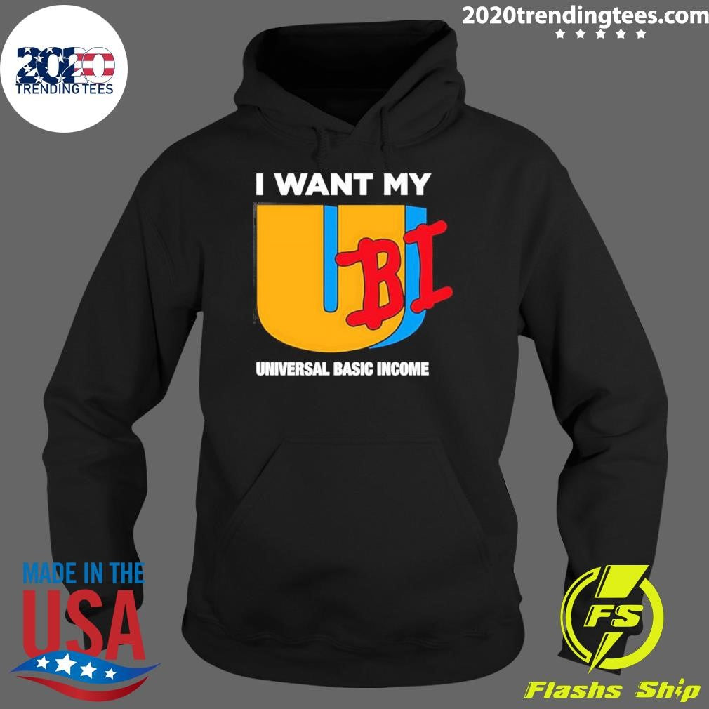I Want My Ubi Universal Basic Income Shirt