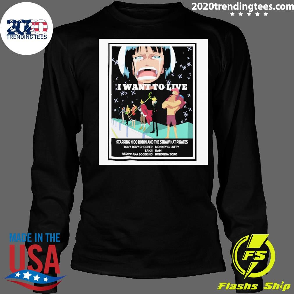 I Want To Live Starring Nico Robin And The Straw Hat Pirates Shirt
