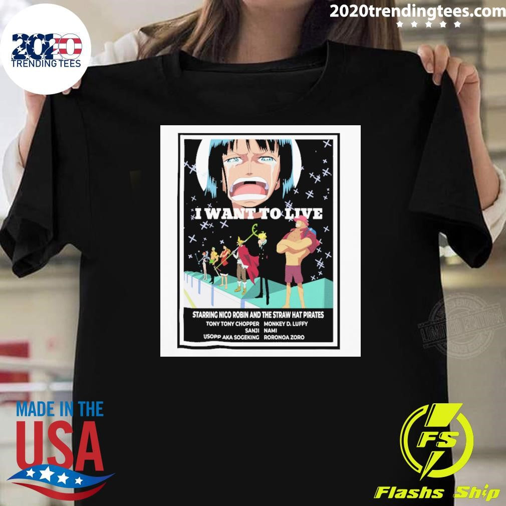 I Want To Live Starring Nico Robin And The Straw Hat Pirates Shirt