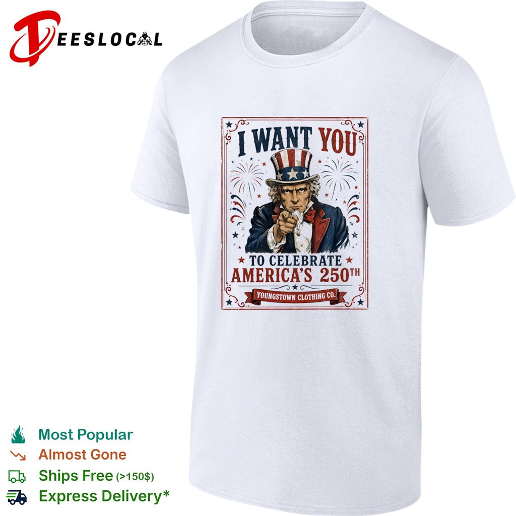 I Want You to Celebrate Americas 250th shirt