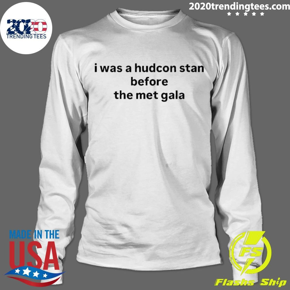I Was A Hudcon Stan Before The Met Gala Shirt