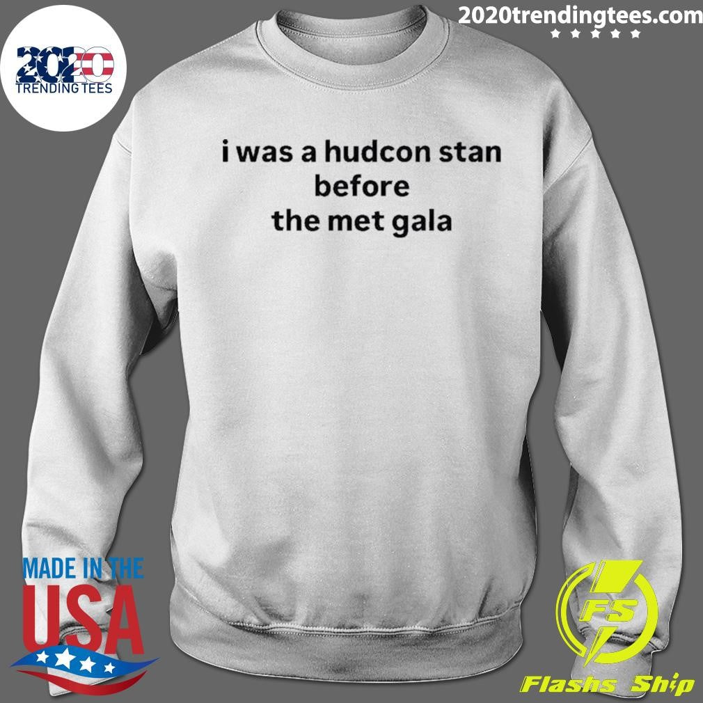 I Was A Hudcon Stan Before The Met Gala Shirt