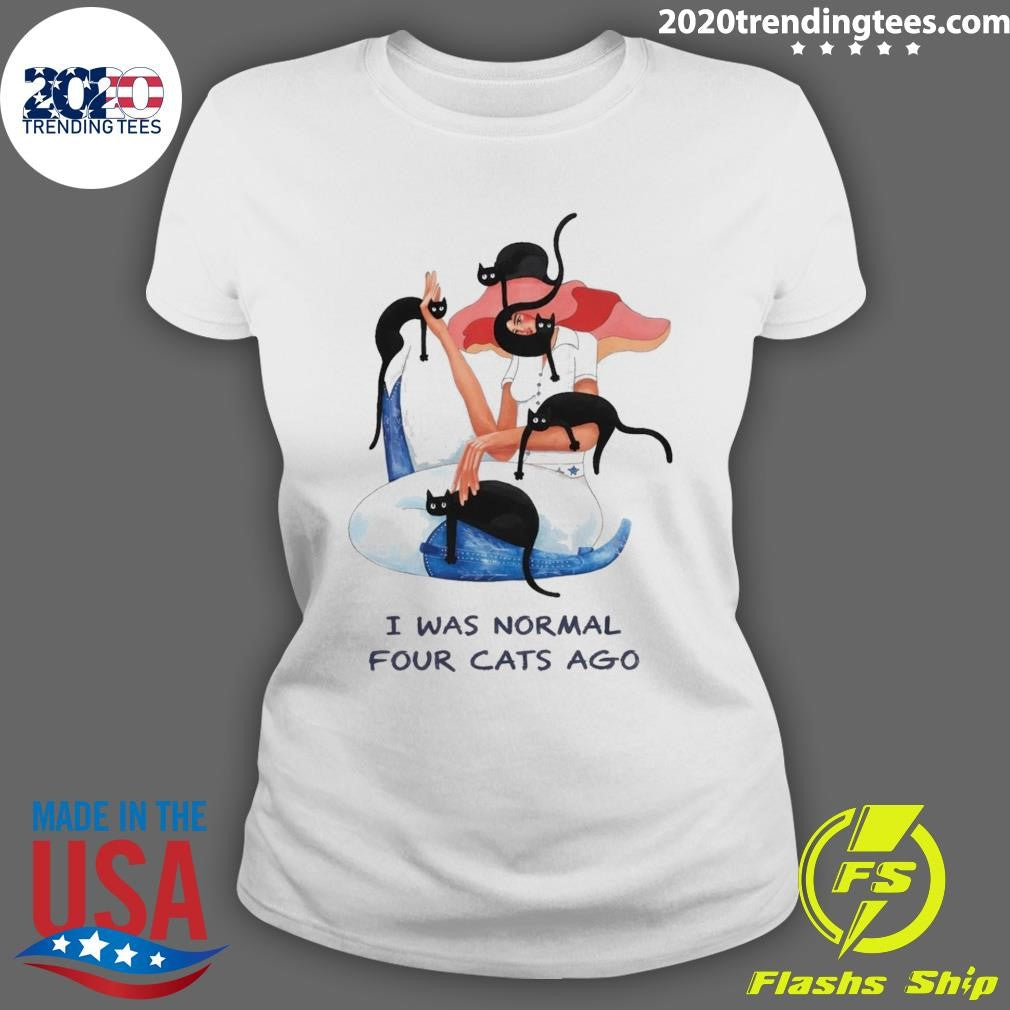 I Was Normal Four Cats Ago Shirt