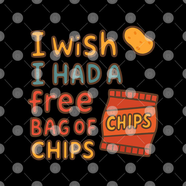 I Wish I Had A Free Bag Of Chips T Shirt