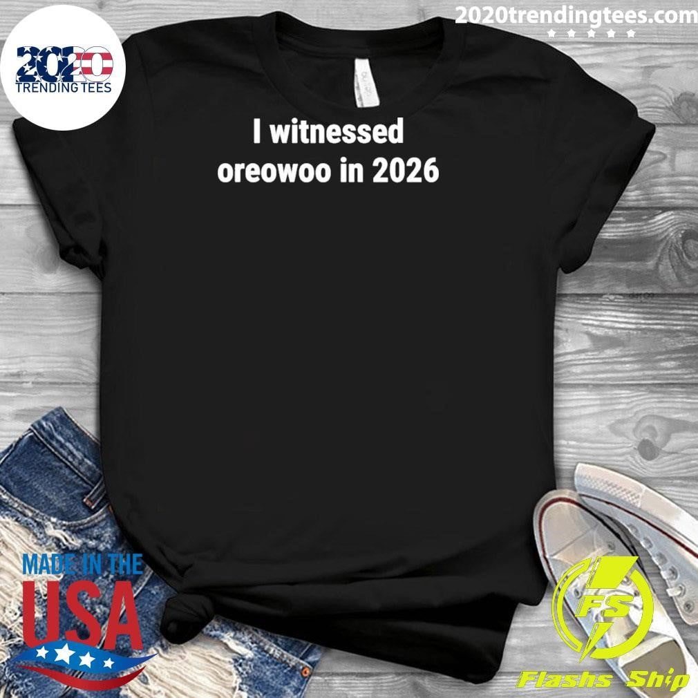 I Witnessed Oreowoo In 2026 Shirt