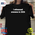 I Witnessed Oreowoo In 2026 Shirt
