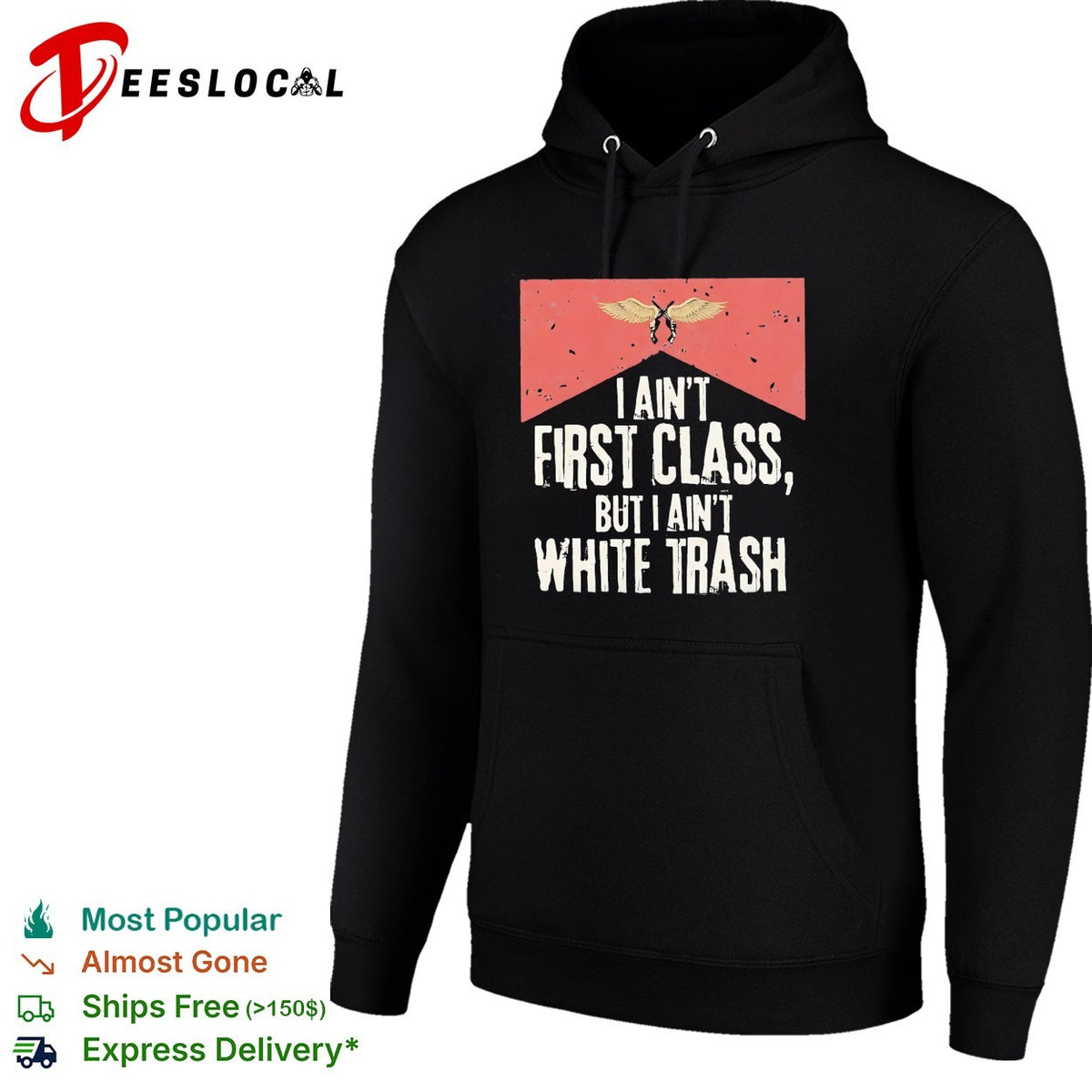 I ain’t first class but I aint white trash working class pride shirt