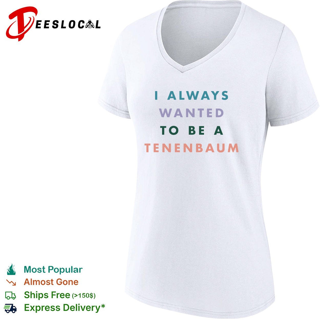 I always wanted to be a Tenenbaum movie quote pastel bold text shirt