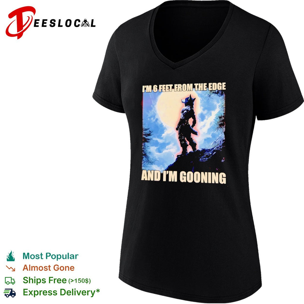 I am 6 feet from the edge and im gooning wolf shirt