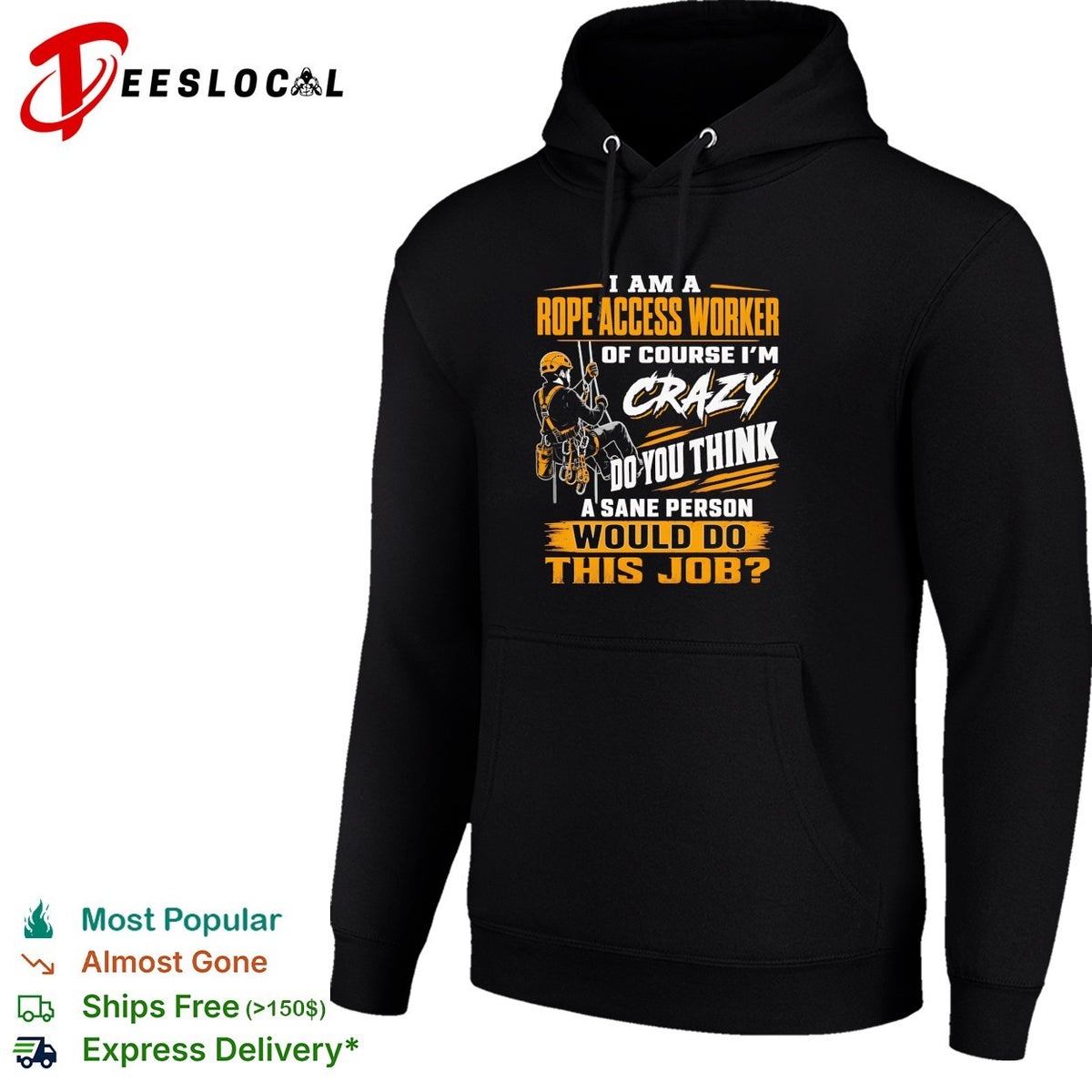 I am a Rope Access Worker of course I am crazy do you think a sane would do this job shirt