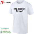 I am a Trillionaire Bitches shirt
