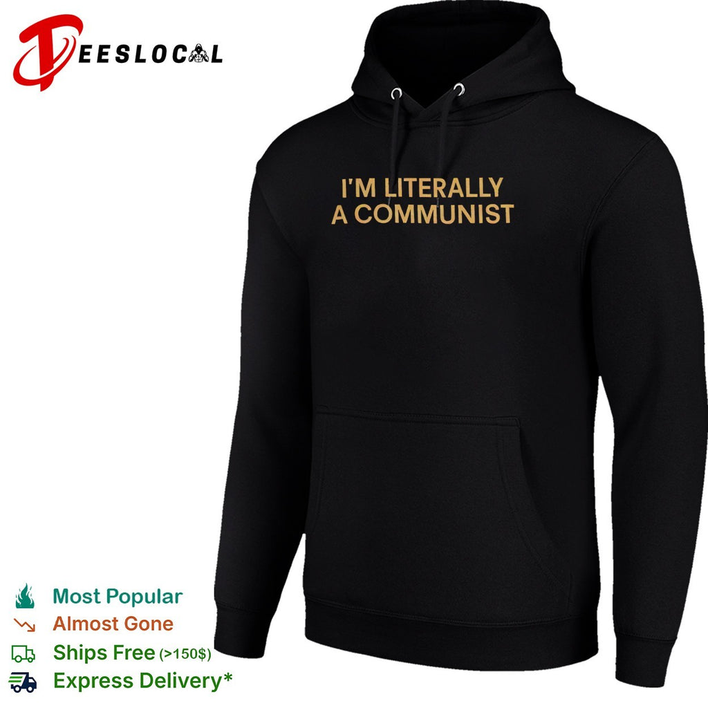 I am literally a communist shirt