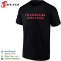 I am literally just a girl shirt