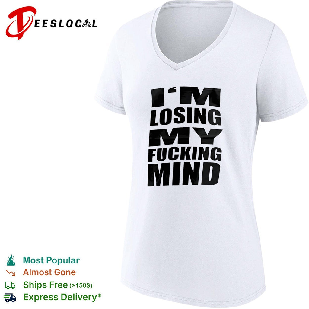 I am losing my fucking mind shirt