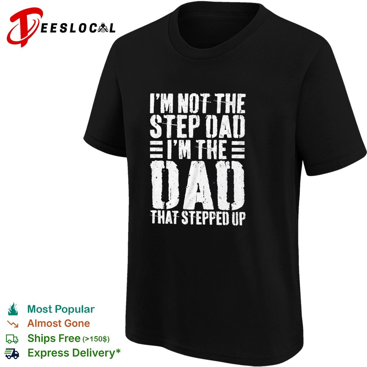 I am not the step dad I am the dad that stepped up shirt