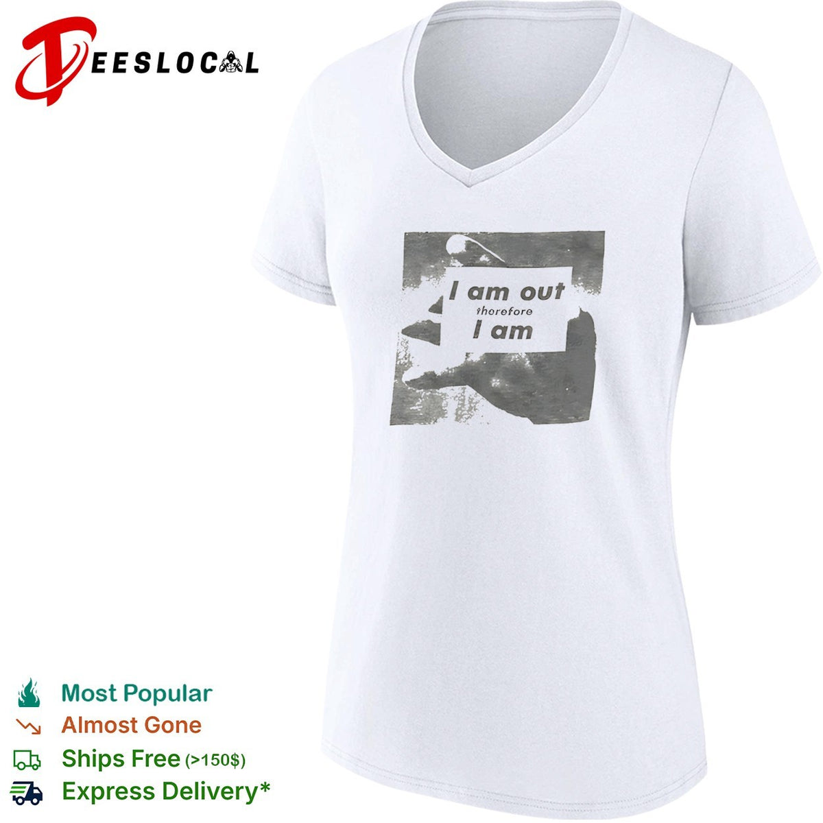 I am out therefore I am shirt