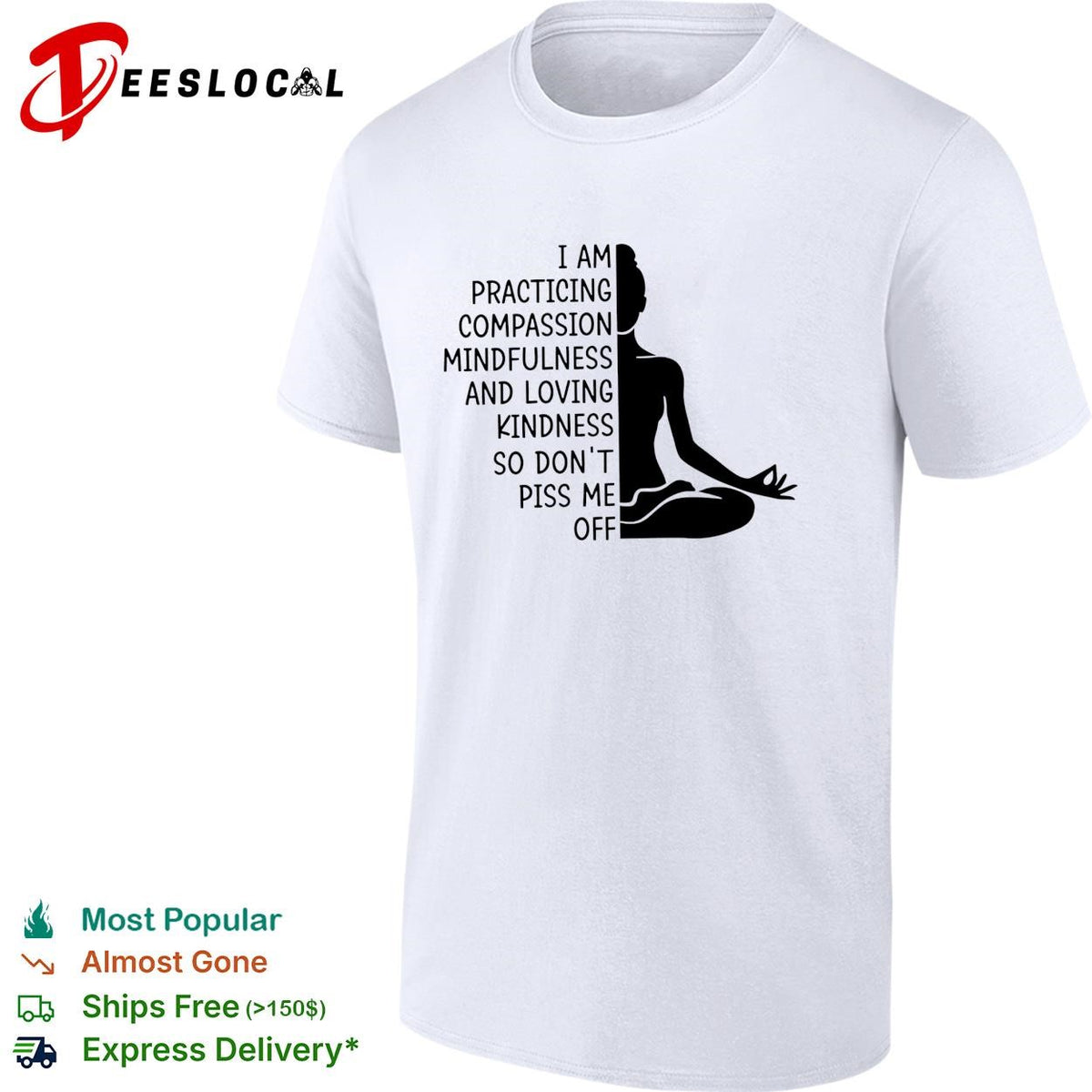 I am practicing compassion mindfulness loving kindness so don’t piss me off yoga humor shirt