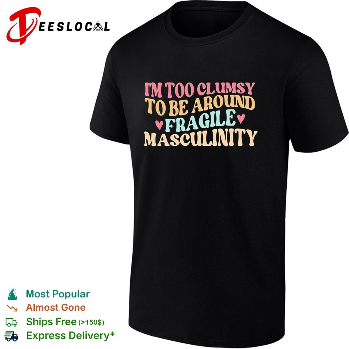 I am too clumsy to be around fragile masculinity shirt