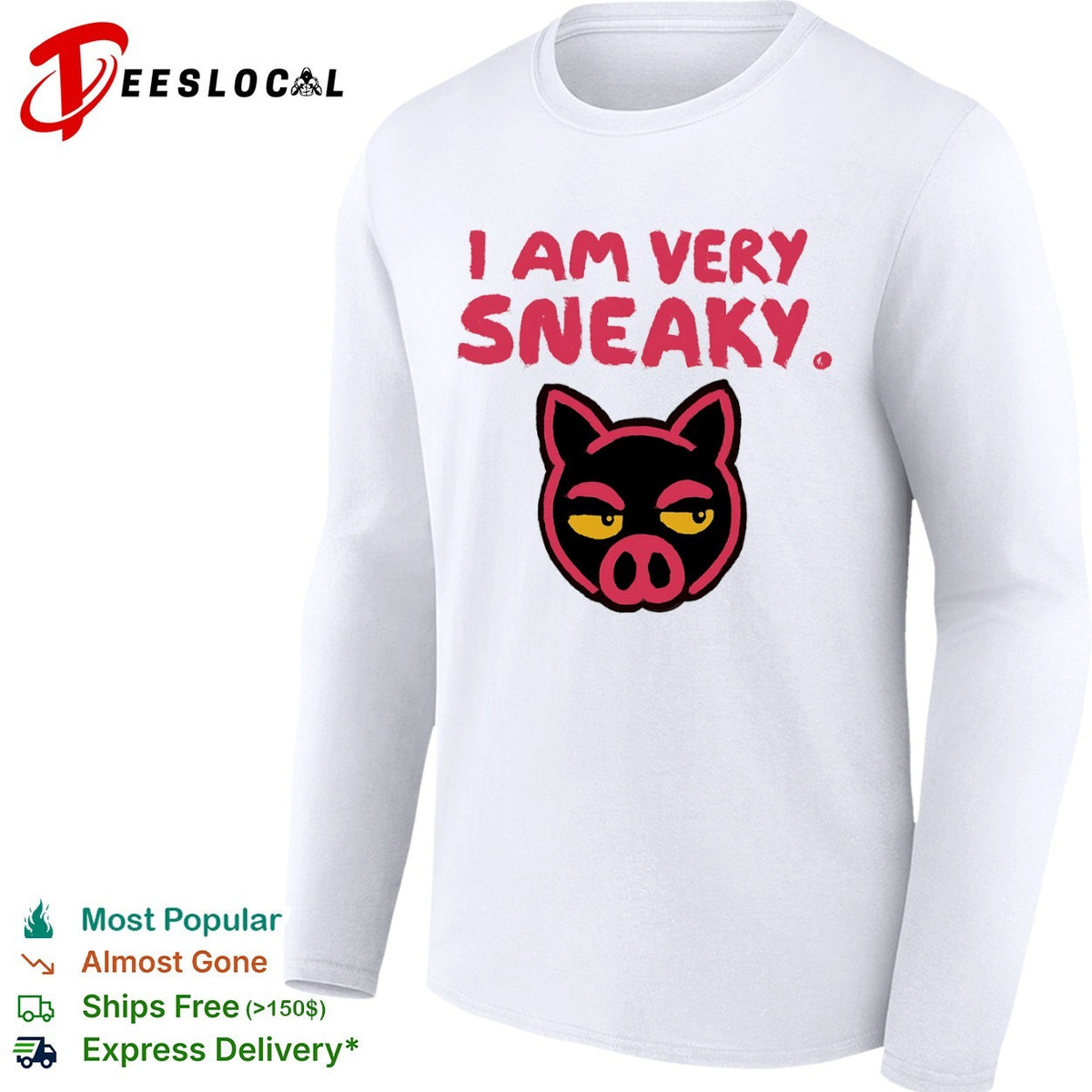 I am very sneaky pig face shirt