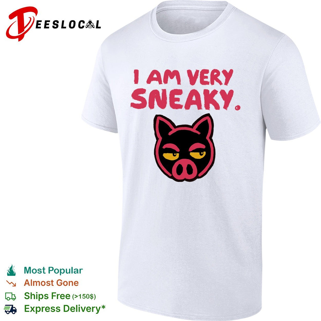 I am very sneaky pig face shirt