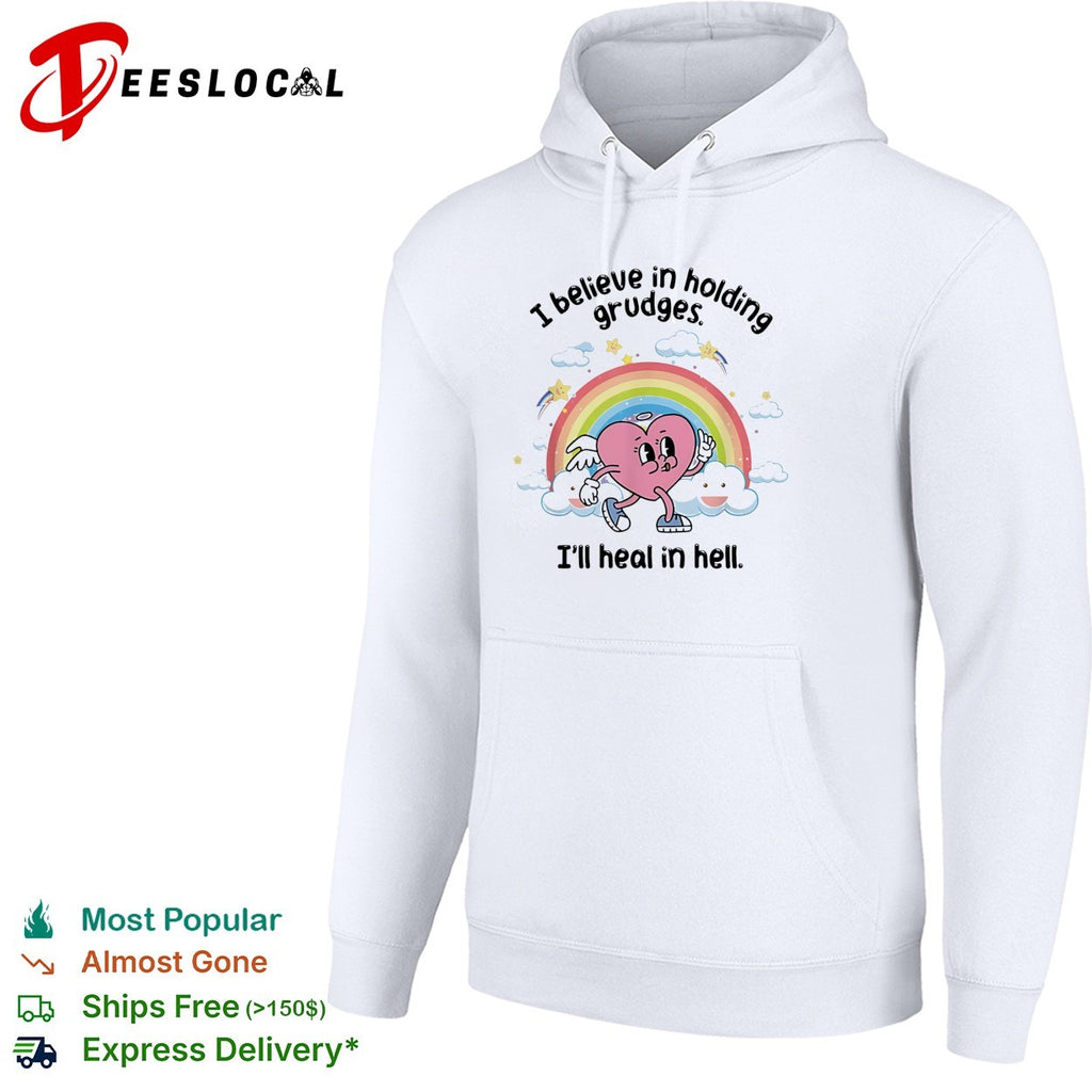 I believe in holding grudges I’ll heal in hell rainbow heart illustration shirt