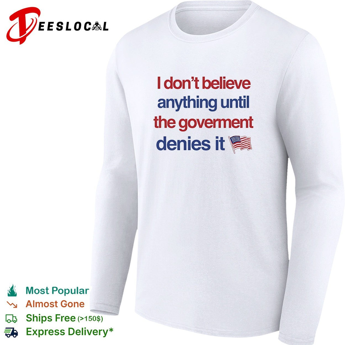 I don’t believe anything until the government denies it USA flag shirt