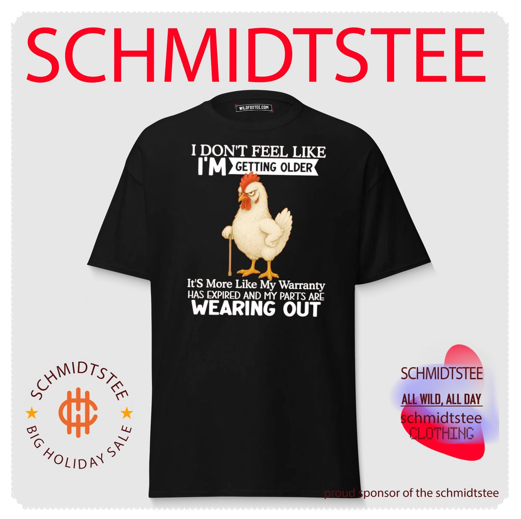 I don’t feel like I’m getting older it’s more like my warranty has expired cartoon chicken shirt