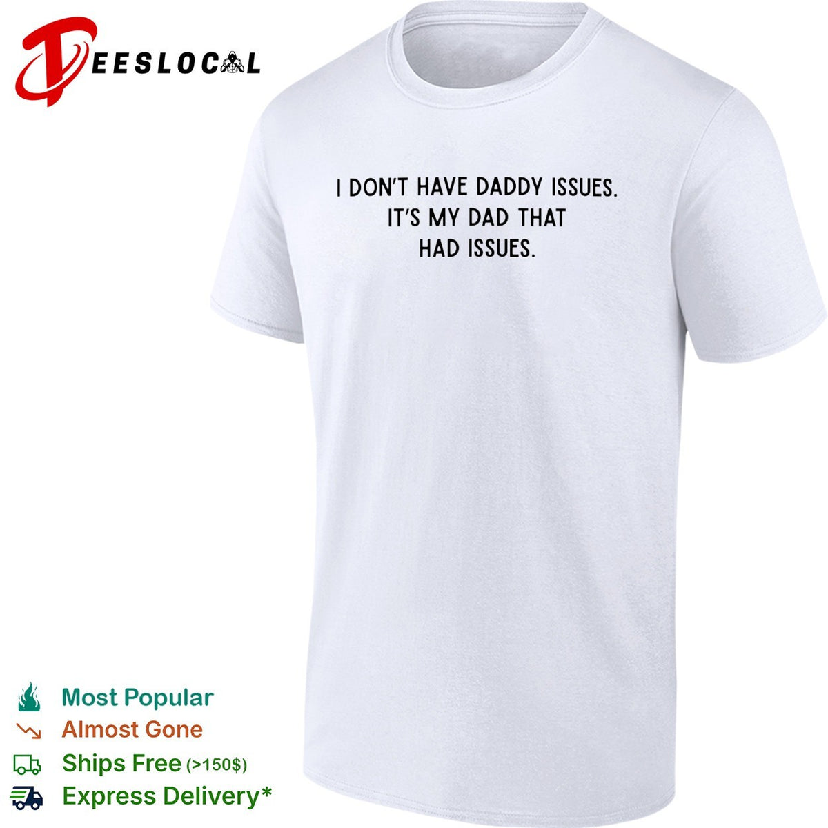 I dont have daddy issues it is my dad that had issues text print design shirt