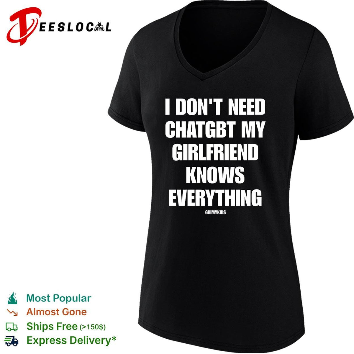 I dont need chatgbt my girlfriend knows everything GrimyKids funny quote shirt