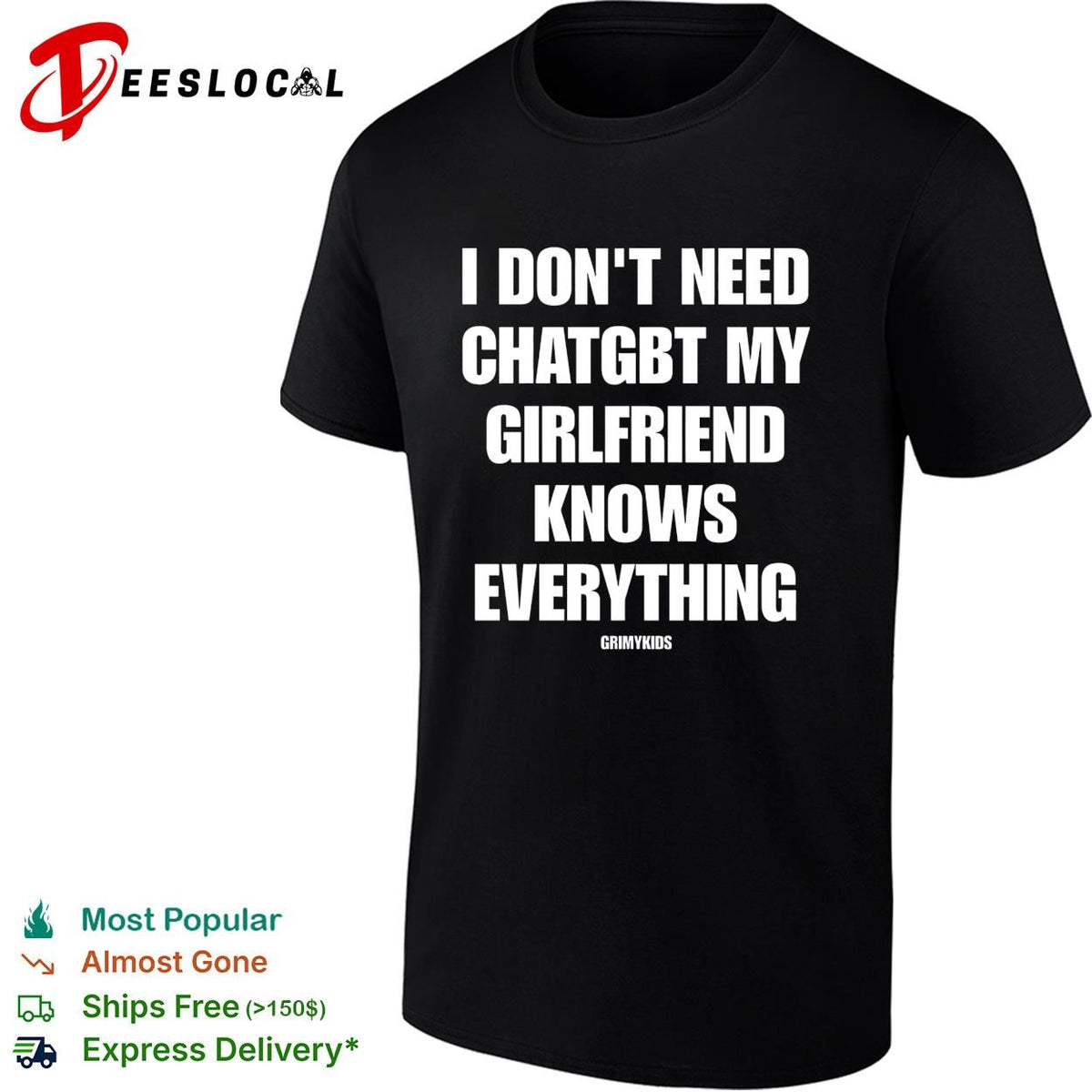 I dont need chatgbt my girlfriend knows everything GrimyKids funny quote shirt