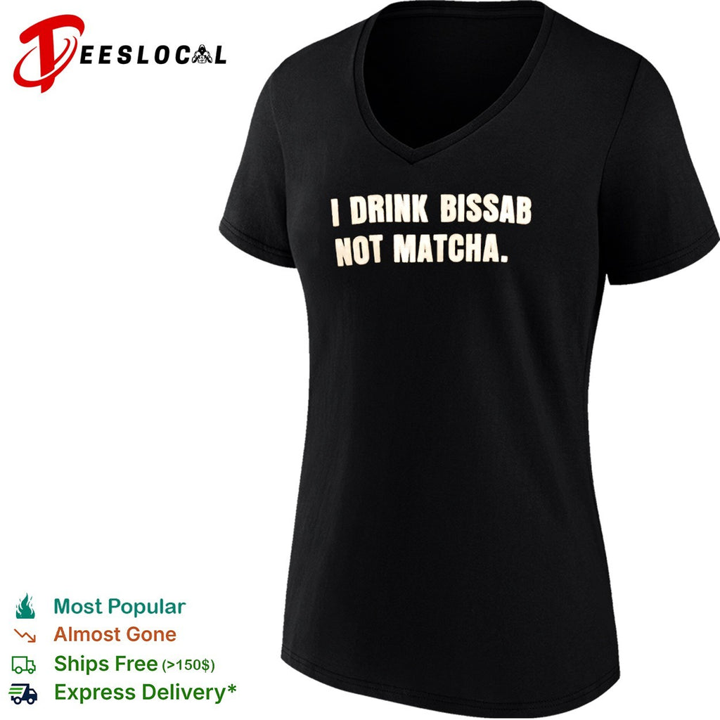 I drink bissab not matcha shirt