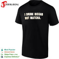 I drink bissab not matcha shirt