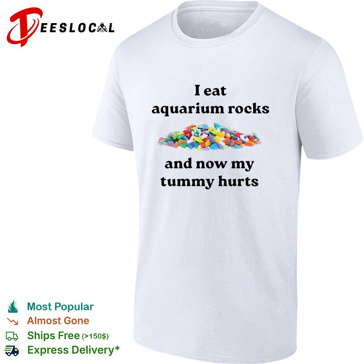 I eat aquarium rocks and now my tummy hurts shirt