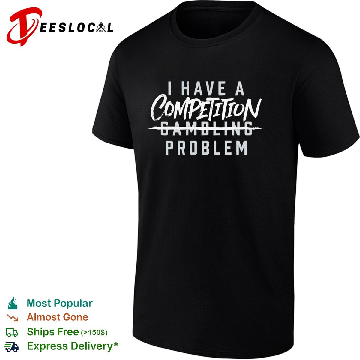 I have a competition gambling problem shirt