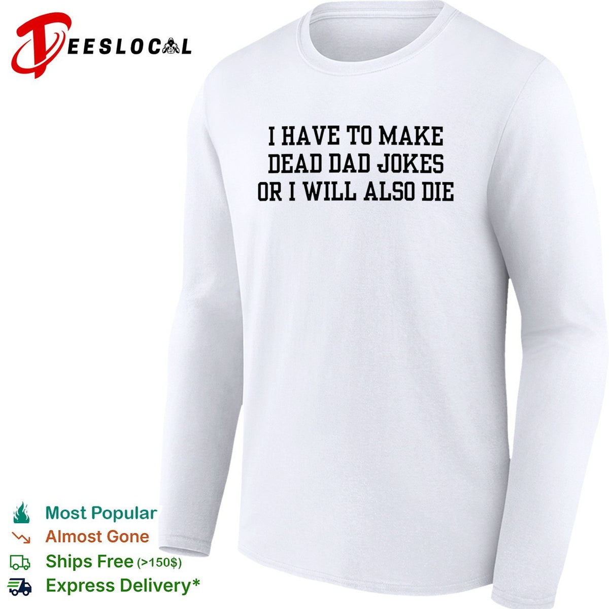 I have to make dead dad jokes or I will also die typography shirt
