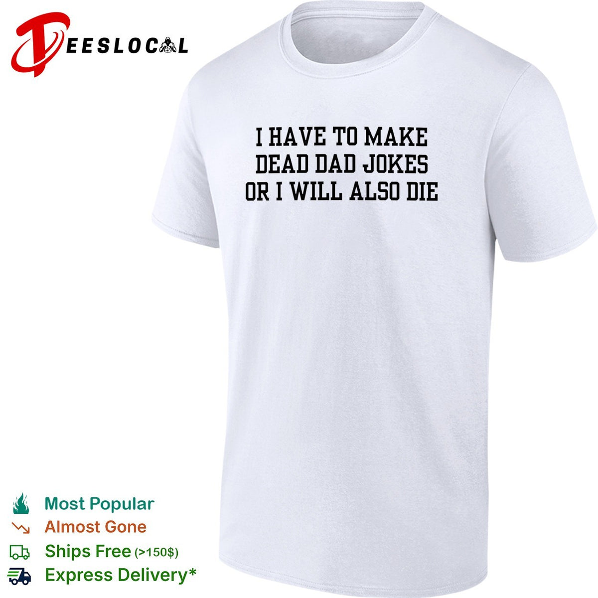 I have to make dead dad jokes or I will also die typography shirt